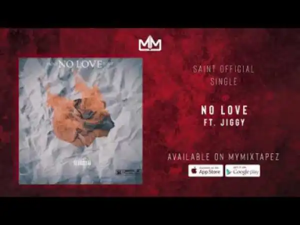Saint - No Love Ft. Jiggy
